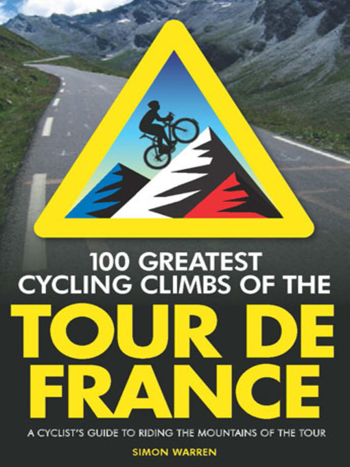 Title details for 100 Greatest Cycling Climbs of the Tour de France by Simon Warren - Available